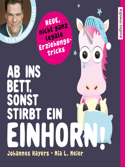 Title details for Ab ins Bett, sonst stirbt ein Einhorn! – Neue, nicht ganz legale Erziehungstricks by Johannes Hayers - Available
